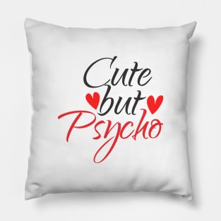 Cute but Psycho Pillow