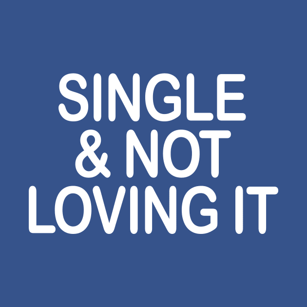 SINGLE & NOT LOVING IT by TheCosmicTradingPost