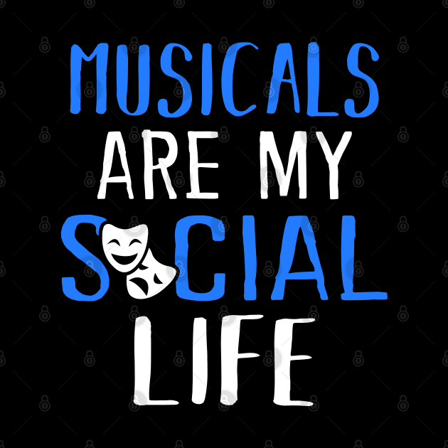 Musicals Are My Social Life by KsuAnn