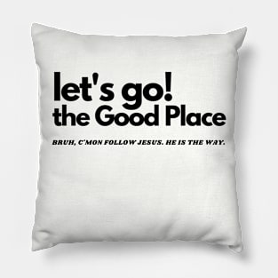 let's go! the Good Place Pillow