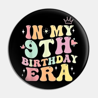 In My 9th Birthday Era Nine 9 years Old Birthday Gifts Girl T-Shirt Pin