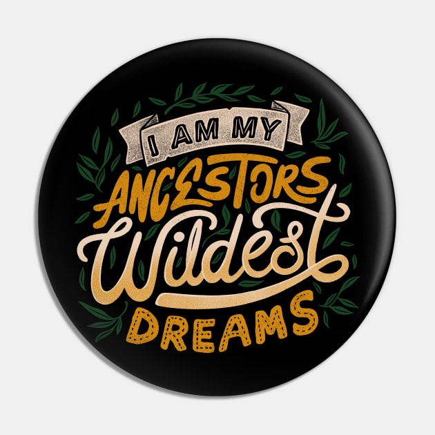 I Am My Ancestors Wildest Dreams Pin by Tobe_Fonseca