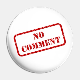 No comment stamp Pin