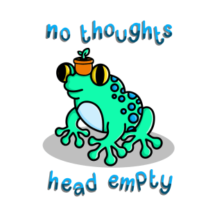 No thoughts head empty frog T-Shirt