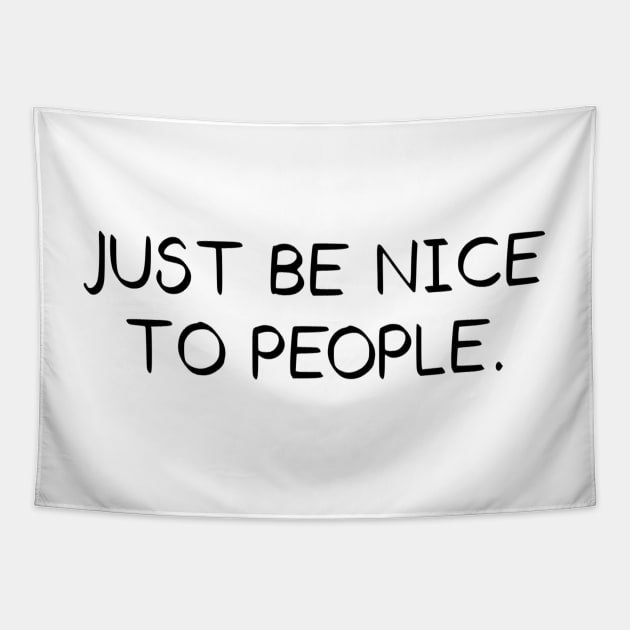 Just Be Nice To People // Black Tapestry by Velvet Earth