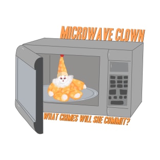 microwave clown... T-Shirt