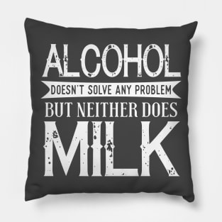 Alcohol Doesn't Solve Any Problem Pillow