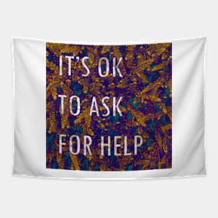 it's ok to ask for help Tapestry