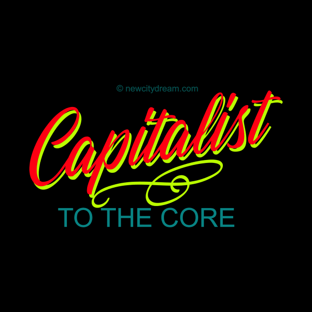 Capitalist to the Core by LeftBrainExpress