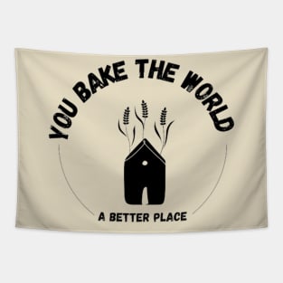 you bake the world a better place Tapestry