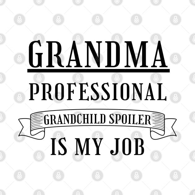 Grandma Professional Child Spoiler is My Job. by That Cheeky Tee