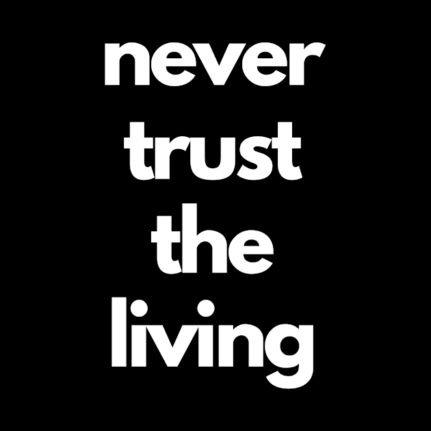 never trust the living by IJMI