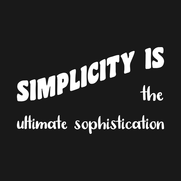 Simplicity is The Ultimate Sophistication by VijackStudio