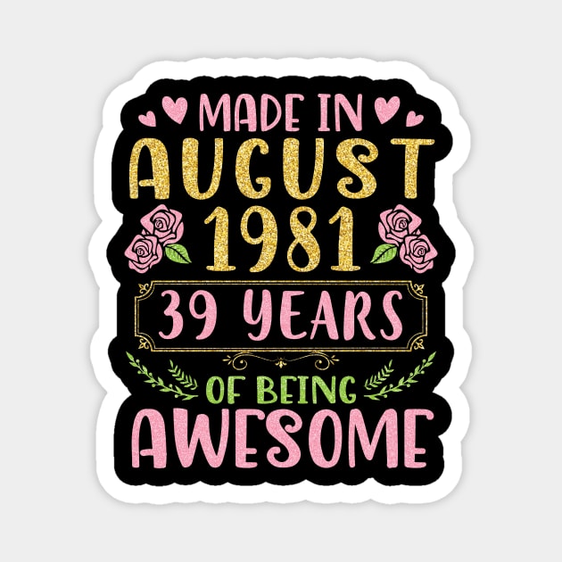 Made In August 1981 Happy Birthday 39 Years Of Being Awesome To Nana Mommy Aunt Sister Wife Daughter Magnet by bakhanh123