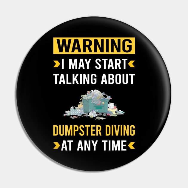 Warning Dumpster Diving Pin by Good Day