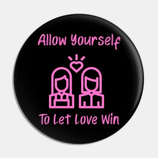 LGBT Allow Yourself to Let Love Win Pin