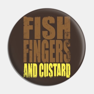 Fish Fingers and Custard Pin