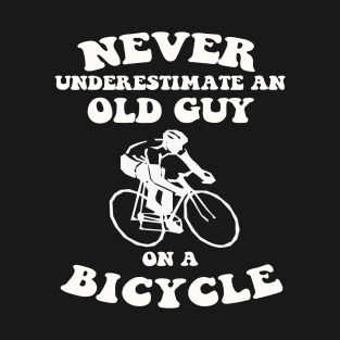 FAther (2) Never underestimate an old guy on a bicycle T-Shirt