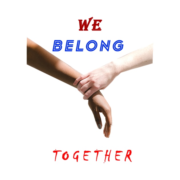 We belong together by SKWADRA ART