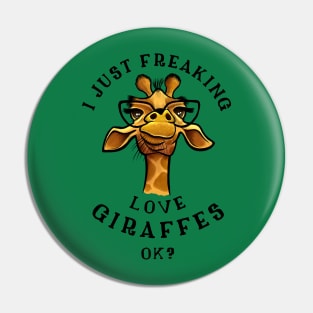 I just freaking love Giraffes - Giraffe Lovers Gift Pin