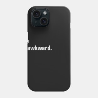 Hi, I'm Awkward Phone Case