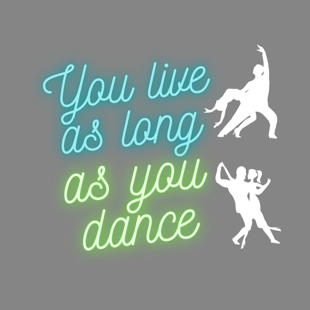 You live as long as you dance by Wavey's