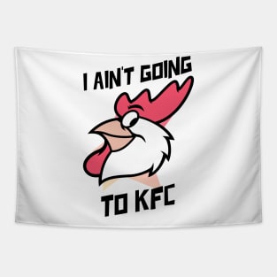 I Ain't Going to KFC - Chicken Funny Quote Tapestry