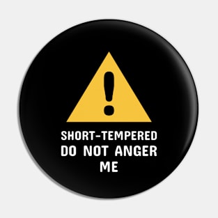 Short-Tempered Do Not Anger Me (White) Pin