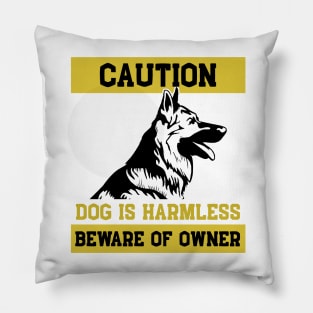 Dog is Harmless Beware Owner German Shepherd Gift Pillow