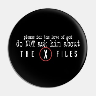 do NOT ask him Pin