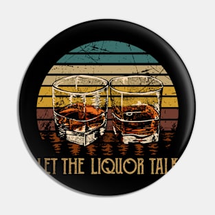 Let The Liquor Talk Glasses Vintage Cowboy Whiskey Pin