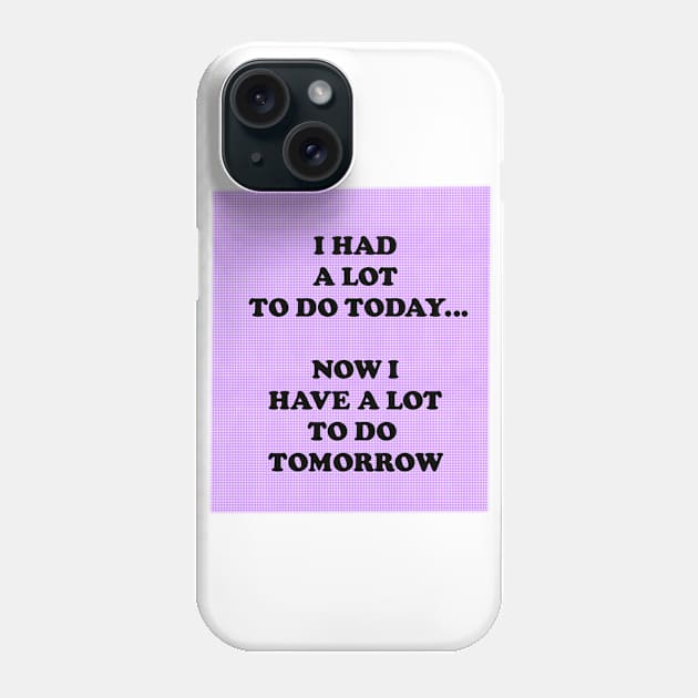 Procrastinate Phone Case by theerraticmind