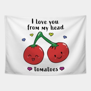 I love you from my head tomatoes Tapestry