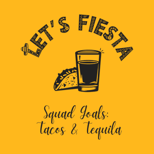 Let's Fiesta, Squad Goals: Tacos & Tequila, Mexican Bachelorette Party T-Shirt