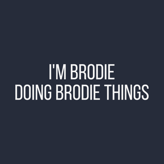 I'm Brodie doing Brodie things by omnomcious