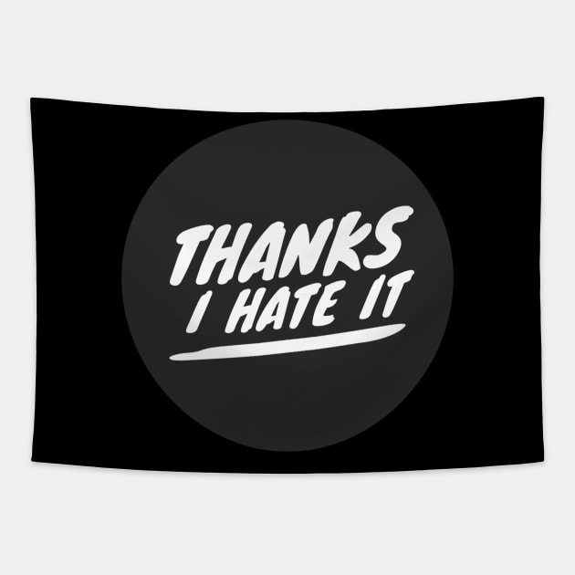 Thanks I hate it (white text) Tapestry by PersianFMts