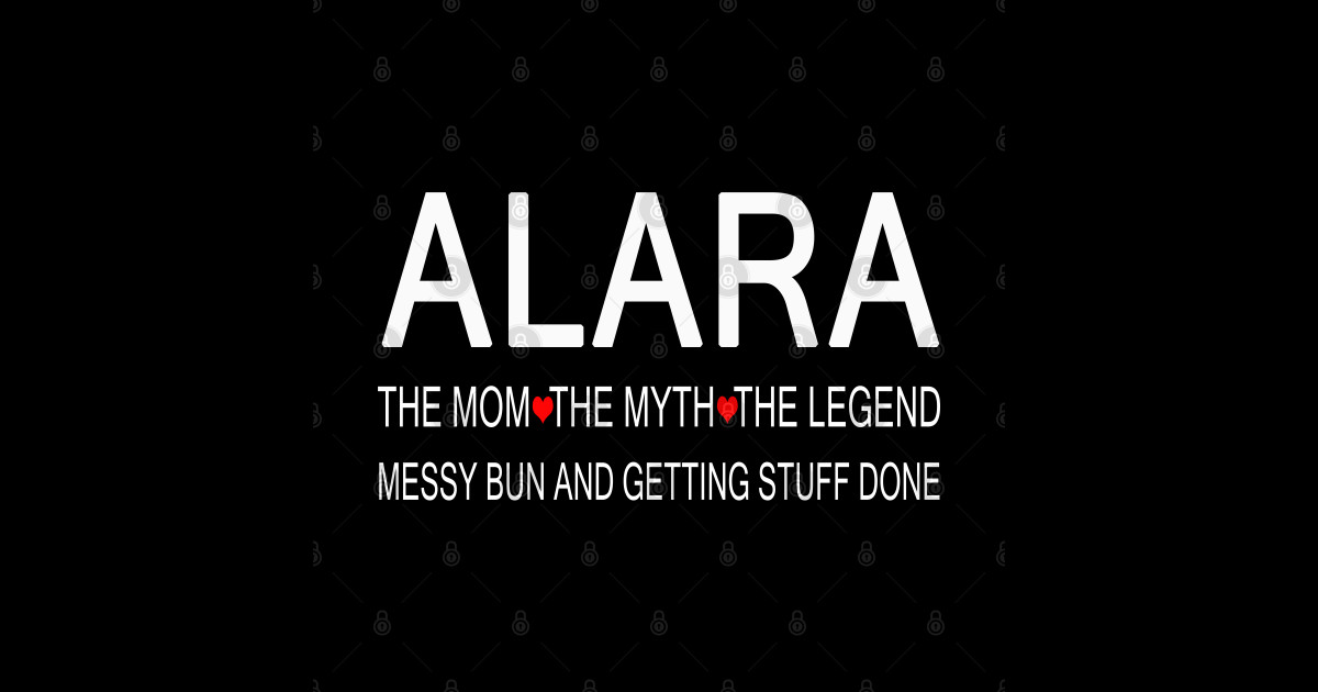 Alara Name Gift Messy Bun And Getting Stuff Done Alara Posters