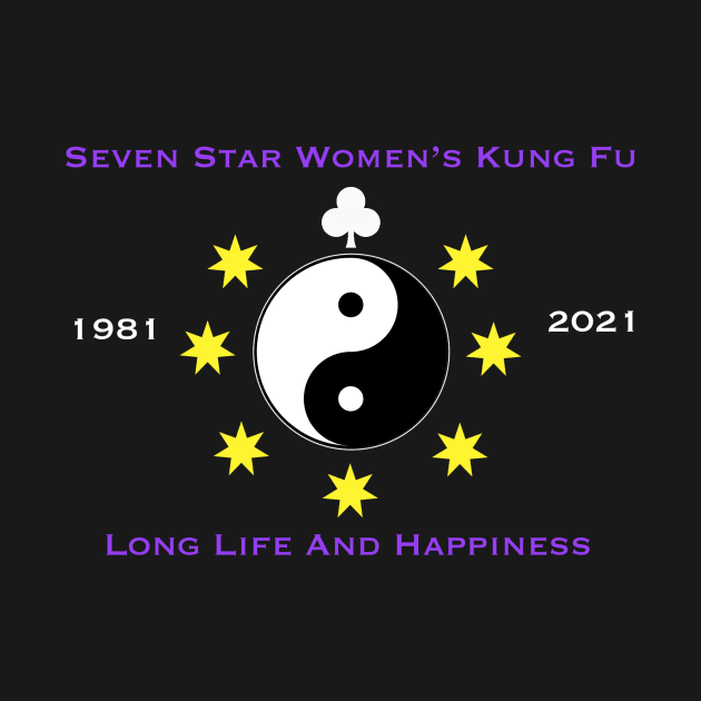 Seven Star 40th Anniversary Shirt by Seven Star Women's Kung Fu