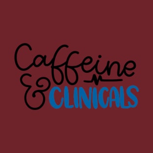 Caffeine and Clinicals T-Shirt