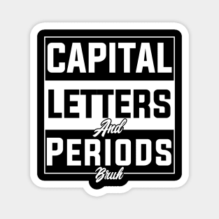 humor Capital Letters And Periods Bruh english language arts teacher Magnet
