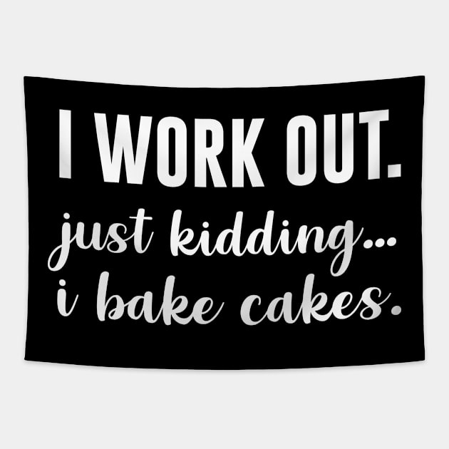 I work out, Just Kidding I bake cakes Tapestry by sewwani