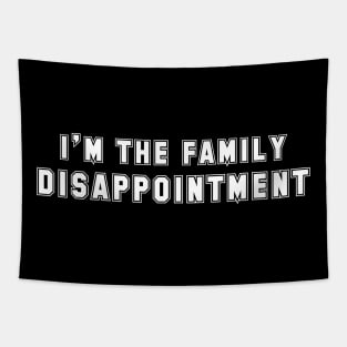 I'm the Family disappointment Tapestry