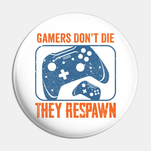 Gamers don't die, they respawn Pin by Graficof