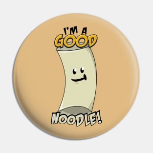 I'm a Good Noodle! Pin