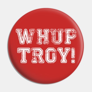 WHUP TROY! v.4 Pin