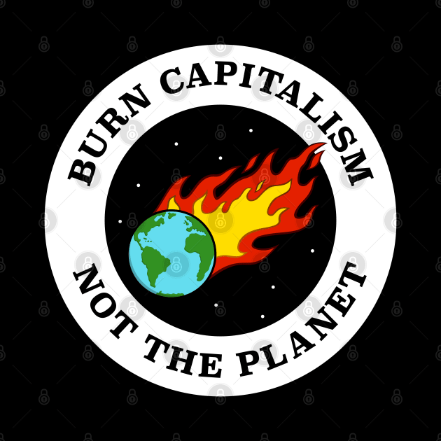 Burn Capitalism Not The Planet - Climate Change by Football from the Left