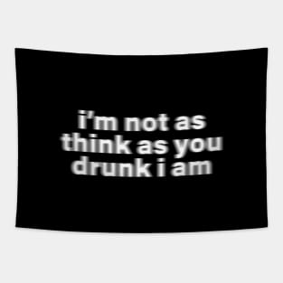 I'm Not as Think as You Drunk I Am - Y2K Vibes Tapestry