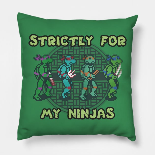 Strictly For My Ninjas Pillow by Apgar Arts