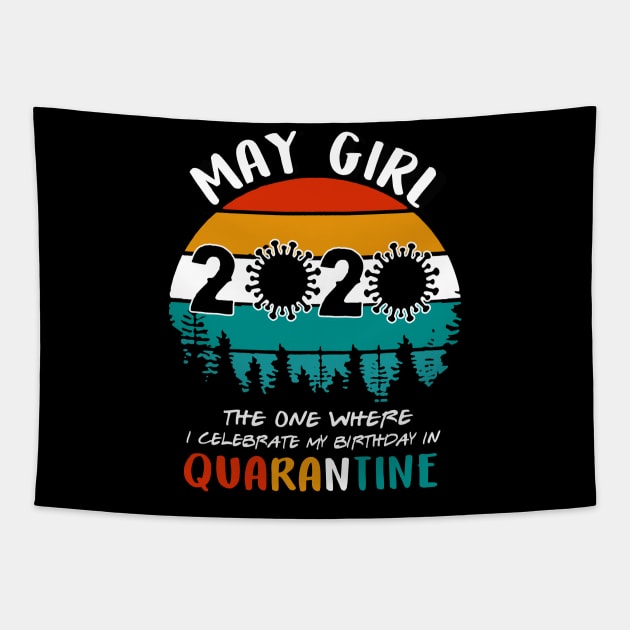 May Girl 2020 Celebrate My Birthday In Quarantine Tapestry by KiraT