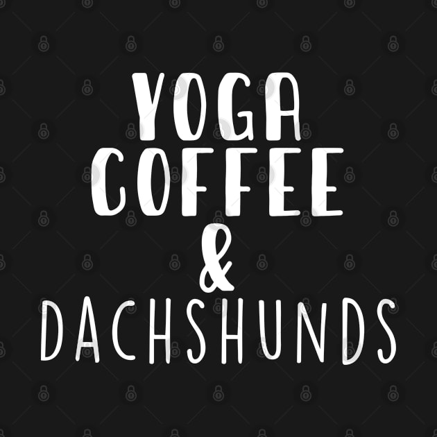 Yoga Coffee & Dachshunds . Perfect present for mother dad friend him or her by SerenityByAlex